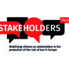 STAKEHOLDERS: EUROPEAN CIVIL SOCIETY AT THE HEART OF DEFENDING THE RULE OF LAW